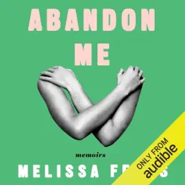 Abandon Me: Memoirs (Unabridged)