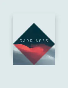 Carriages을(를) 듣고, 뮤직 비디오를 보고, 약력을 읽고, 투어 일정 등을 확인하세요!