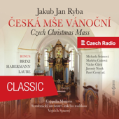 J. J. Ryba: Česká mše Vánoční "Rybovka" (Bonus: Brixi, Habermann, Laube) - Michaela Šrůmová, Markéta Cukrová, Václav Čížek, Jaromir Nosek, Pavel Cerny, Cappella Mariana, SOČR & Hana Jonášová