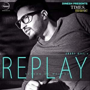 Jassi Gill - Replay - The Return of Melody - Zortam Music