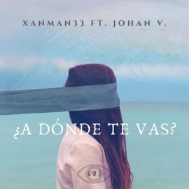 A Dónde Te Vas (feat. Johan V.) Xanman33