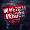 No Me Pidas Perdón - Single