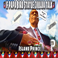 IF Papa Bird Statue Coulda Talk - Single - Island Prince