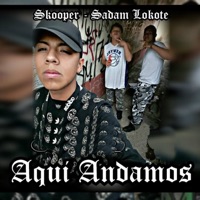 Aquí Andamos (feat. Sadam Lokote) - Single - SkooperLz3