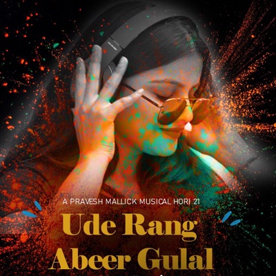 Pravesh Mallick - Ude Rang Abeer Gulal (feat. Neha Priyadarshini & Nishant Mallick)