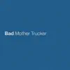 Stream & download Bad Mother Trucker - Single