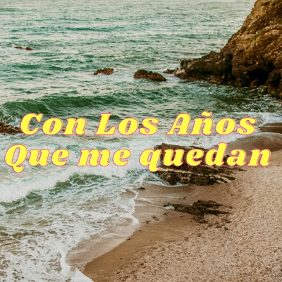 Con los Años Que Me Quedan (Cover) - Single