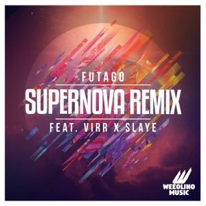 Supernova (feat. Virr & Slaye) [Futago Remix]