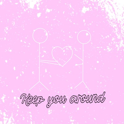 keep you around (feat. Luhv Story) - Single