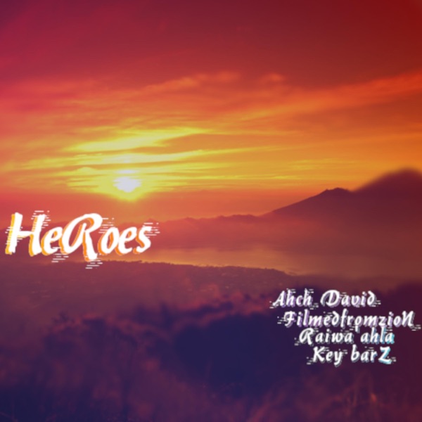 HeRoes (feat. Ahch David, Filmedfromzion & Raiwaahla) - Single
