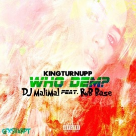 Who Dem (feat. Dj MaliMal & Rnb Base) Kingturnupp