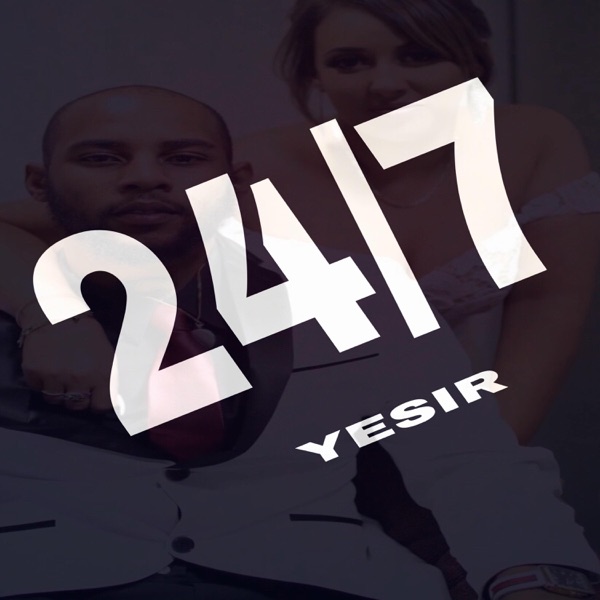 24/7 - Single - Yesir