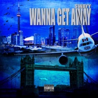 Wanna Get Away - Single - Swayy