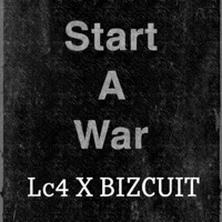 Start a War (feat. Bizcuit) - Single - Lc4