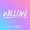 Willow (Originally Performed by Taylor Swift) [Piano Karaoke Version] - Sing2Piano