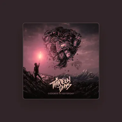 Listen to Thirteen Days, watch music videos, read bio, see tour dates & more!