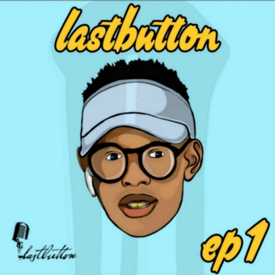 Lastbutton Ep.1 (feat. Naco jr)