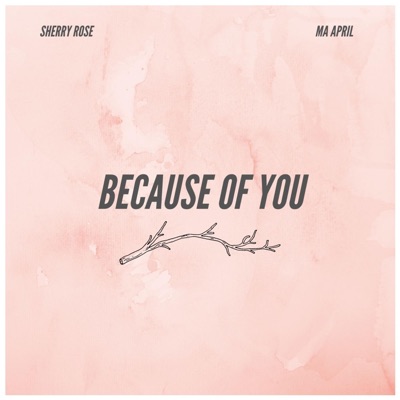 Because of You (feat. Sherry Rose & Ma April) - Single
