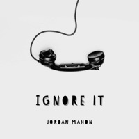 Ignore It - Single - Jordan Mahon