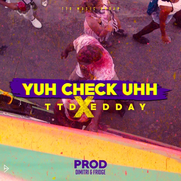 Yuh Check Uhh (feat. Edday)