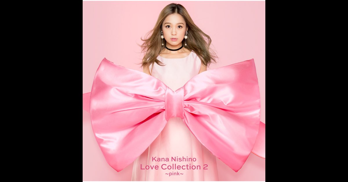 西野カナ MV Collection② Love Collection 2 〜pink〜 (Special Edition) - 西野カナの