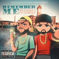 Remember Me (feat. Cortez) - Single - No Lackn P