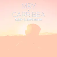 Carribea (Sleek Bleeps Remix) — MRY