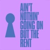 Ain't Nothin' Going On But The Rent - Single