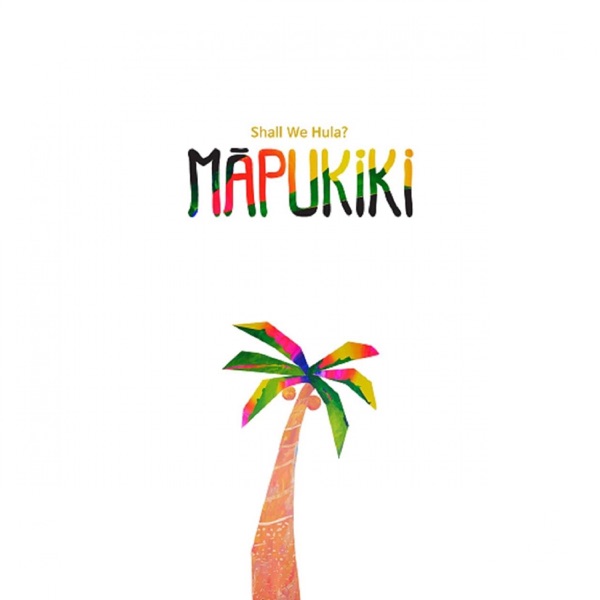 Mapukiki – Shall We Hula?