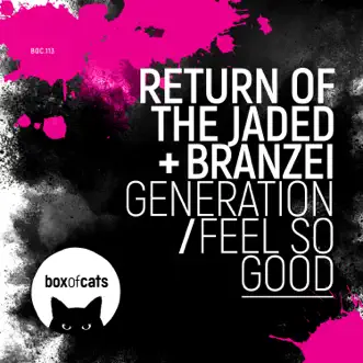 Generation / Feel So Good - Single by Return Of The Jaded & Branzei album reviews, ratings, credits