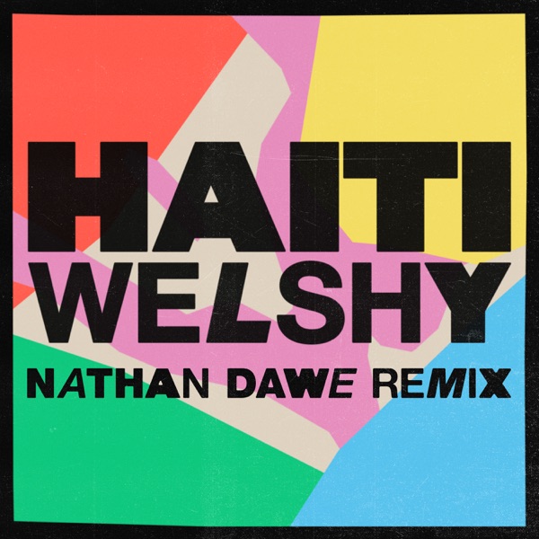 Haiti (Nathan Dawe Remix) - Single - Welshy & Nathan Dawe