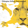 Ethiopian Airlines (Instrumental) - Ethiopian