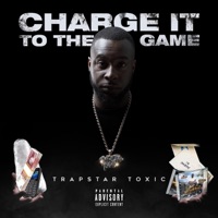 Charge It to the Game - Trapstar Toxic
