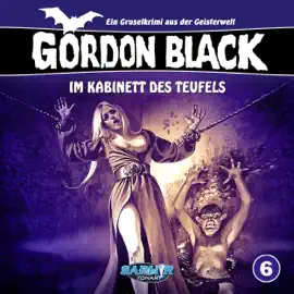 Im Kabinett des Teufels: Gordon Black - Ein Gruselkrimi aus der Geisterwelt 6