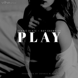 Play (feat. Ray Champion) Dennis Blaze