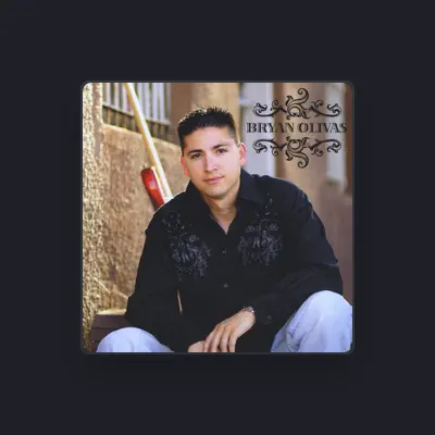 Listen to Bryan Olivas, watch music videos, read bio, see tour dates & more!