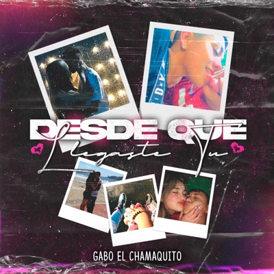 Gabo El Chamaquito - desde que llegaste tu