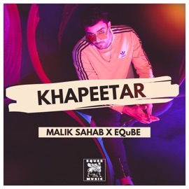 Khapeetar EQuBE & Malik Sahab