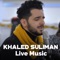Khaled Suliman (Live Music) - DD Production lyrics