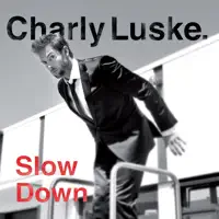 Slow Down — Charly Luske