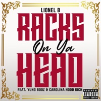 Racks On Ya Head (feat. Yung Booz & Carolina Hood Rich) - Single - Lionel B