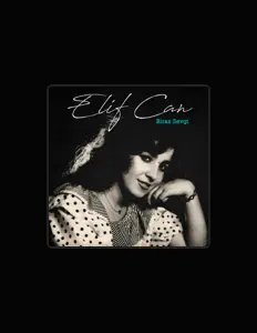 收听 Elif Can、观看音乐视频、阅读小传、查看巡演日期等 ！