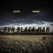 Run Black Man (feat. Ahmad) - Single