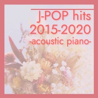 J-POP hits 2015-2020 -acoustic piano-