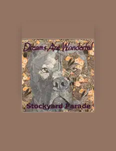 收听 Dreams Are Wonderful Stockyard Parade、观看音乐视频、阅读小传、查看巡演日期等 ！