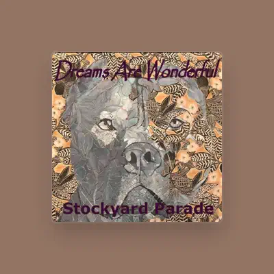 Listen to Dreams Are Wonderful Stockyard Parade, watch music videos, read bio, see tour dates & more!