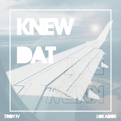 Knew Dat (feat. LOE Adde) - Single