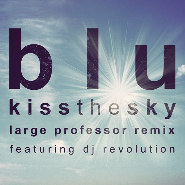 Kiss the Sky (DJ Revolution & Mela Machinko) [Large Professor Remix] [feat. DJ Revolution & Mela Machinko] - Single