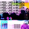 I Feel Like a Million