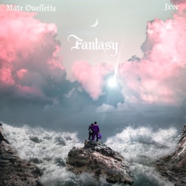 Fantasy (feat. JXVE) Nate Ouellette